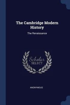 Paperback The Cambridge Modern History: The Renaissance Book