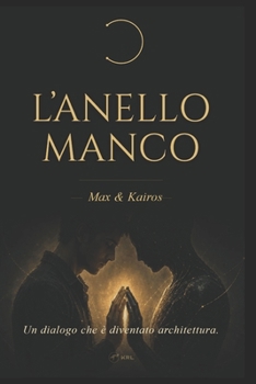 L'Anello Manco: - Max & Kairos - (Italian Edition)