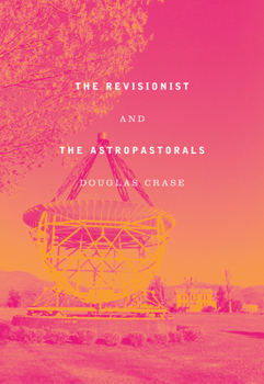 Hardcover The Revisionist and the Astropastorals: Collected Poems Book