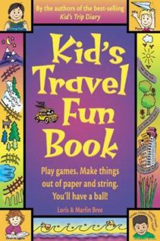 Paperback Kid's Travel Fun Book: Play Games. Make Things Out of Paper and String. You'll Have a Ball! Book