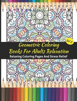 Paperback Geometric Coloring Books For Adults Relaxation: Geometric Pattern Coloring Books For Adults Relaxation 50 Amazing Geometric Patterns Coloring Book For Book