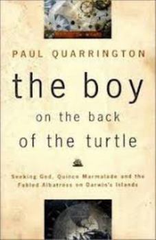 Hardcover The Boy on the Back of the Turtle: Seeking God, Quince Marmelade, and the Fabled Albatross on Darwin's Islands Book