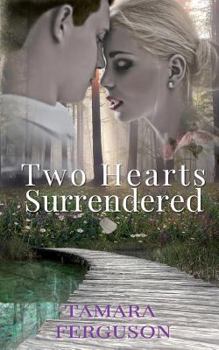 Two Hearts Surrendered - Book #1 of the Two Hearts Wounded Warrior Romance