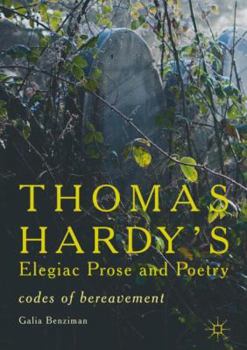 Hardcover Thomas Hardy's Elegiac Prose and Poetry: Codes of Bereavement Book