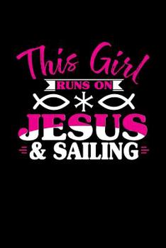 Paperback This Girl Runs on Jesus & Sailing: 6x9 inches blank notebook, 120 Pages, Composition Book and Journal, perfect gift idea for girls like your daughter, Book