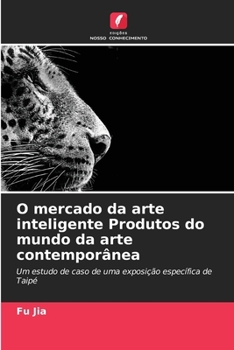 Paperback O mercado da arte inteligente Produtos do mundo da arte contemporânea [Portuguese] Book