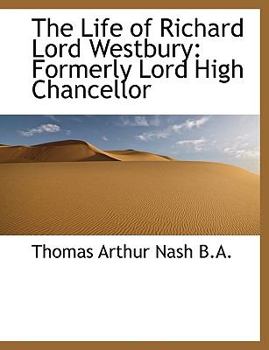 The Life of Richard Lord Westbury : Formerly Lord High Chancellor