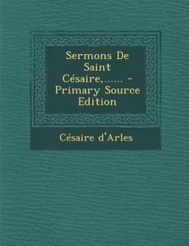 Paperback Sermons de Saint Cesaire, ...... - Primary Source Edition [French] Book