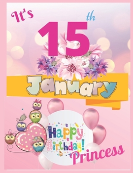 It's 15th January Happy Birthday Princess Notebook Journal: Blank Lined Birthday Notebook For Writing Or Journaling