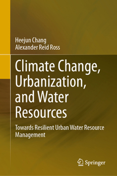 Hardcover Climate Change, Urbanization, and Water Resources: Towards Resilient Urban Water Resource Management Book