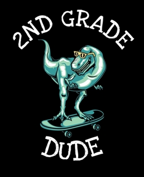 Paperback 2nd Grade Dude: Dinosaur Notebook for Boys - 7.5 x 9.25 in (19.05 x 23.5 cm) 100 Pages Wide Ruled Composition Notebook Book