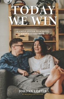 Paperback Today We Win: A Simple System to Achieve What Matters Most Book