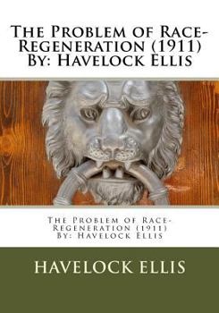 Paperback The Problem of Race-Regeneration (1911) By: Havelock Ellis Book