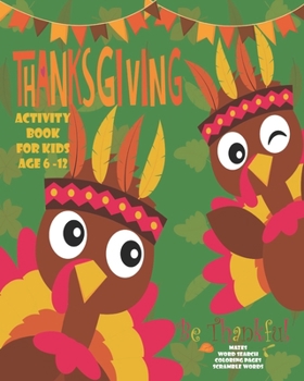 Paperback Thanksgiving Activity Book For Kids: Unleash Your Child's Creativity With These Fun Games And Puzzles Thanksgiving Activity Book For Children Age 6 - Book
