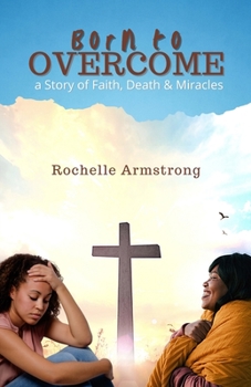 Paperback Born to OVERCOME: a Story of Faith, Death & Miracles Book