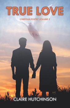 Paperback True Love: Christian Poetry Volume 2 Book