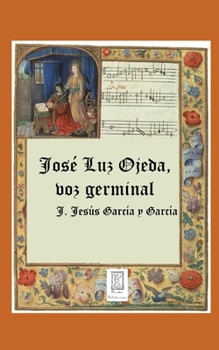 Paperback José Luz Ojeda, voz germinal: Biografía y Antología [Spanish] Book