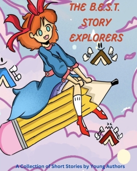 Paperback The B.E.S.T. Story Explorers: A Collection of Short Stories by Young Authors Book