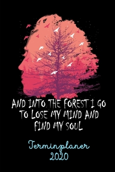 Paperback Terminplaner 2020: Wochenkalender Tagesplaner A5 - And Into The Forest I Go... - Alle Termine planen, organisieren und notieren - Geschen [German] Book