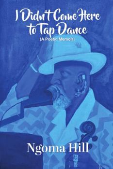 Paperback I Didn't Come Here to Tap Dance: A Poetic Memoir Book