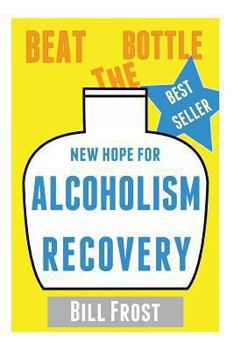 Paperback New Hope for Alcoholism Recovery: Beat the Bottle Book