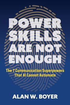 Paperback Power Skills Are Not Enough: The 7 Communication Superpowers That AI Cannot Automate Book