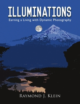 Illuminations: Earning a Living with Dynamic Photography