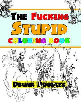 Paperback The Fucking Stupid Coloring Book