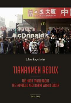 Paperback Tiananmen redux: The hard truth about the expanded neoliberal world order Book