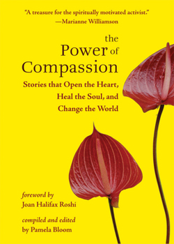 Paperback The Power of Compassion: Stories That Open the Heart, Heal the Soul, and Change the World Book