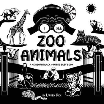 I See Zoo Animals: A Newborn Black & White Baby Book (High-Contrast Design & Patterns)