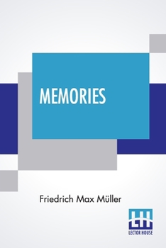 Memories: A Story Of German Love Translated From The German Of Max Muller By George P. Upton