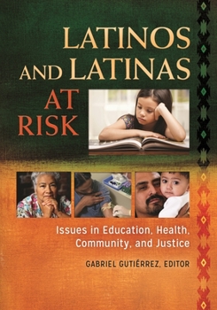 Paperback Latinos and Latinas at Risk: Issues in Education, Health, Community, and Justice Book