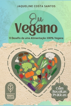 Paperback Eu Vegano - O Desafio de uma Alimentação 100% Vegana [Portuguese] Book