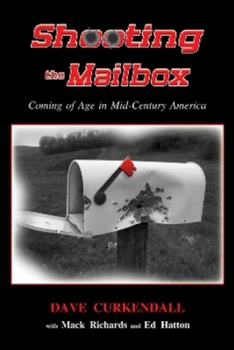 SHOOTING THE MAILBOX: Coming of Age in Mid-Century America
