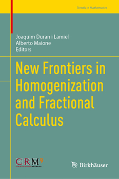 New Frontiers in Homogenization and Fractional Calculus (Trends in Mathematics)