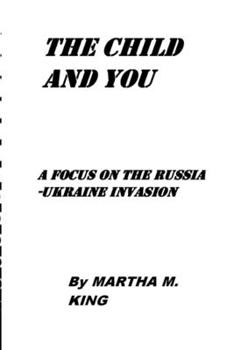 Paperback The Child and You: A Focus on Russia-Ukraine Invasion Book