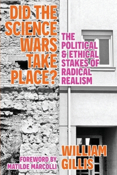 Paperback Did The Science Wars Take Place?: The Political and Ethical Stakes of Radical Realism Book