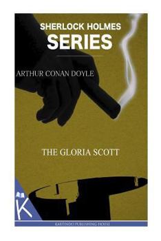 The Adventure of the 'Gloria Scott' - Book #20 of the Sherlock Holmes Chronicles