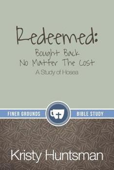 Paperback Redeemed: Bought Back No Matter The Cost: A Study of Hosea Book