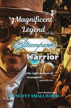 The Magnificent Legend of the Steampunk Warrior