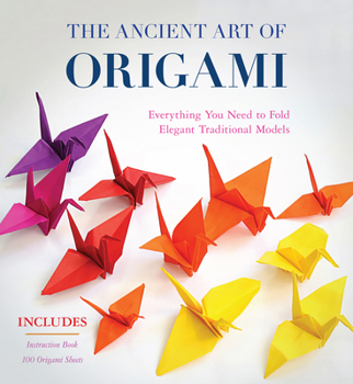Hardcover The Ancient Art of Origami (Kit): Everything You Need to Fold Elegant Traditional Models Book