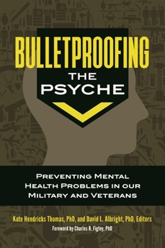 Hardcover Bulletproofing the Psyche: Preventing Mental Health Problems in Our Military and Veterans Book