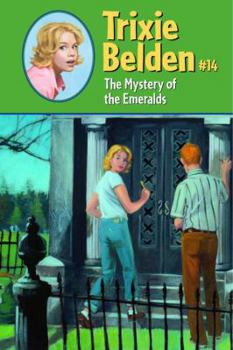 Trixie Belden and the Mystery of the Emeralds (Trixie Belden, #14) - Book #14 of the Trixie Belden