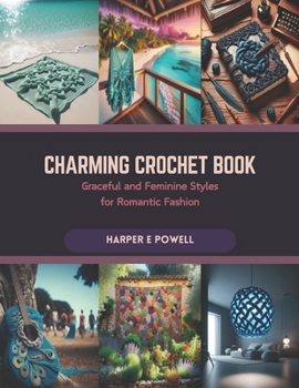 Paperback Charming Crochet Book: Graceful and Feminine Styles for Romantic Fashion Book
