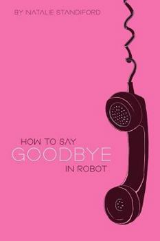 Hardcover How to Say Goodbye in Robot Book