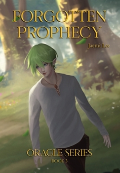Forgotten Prophecy : Oracle Series, Book 3