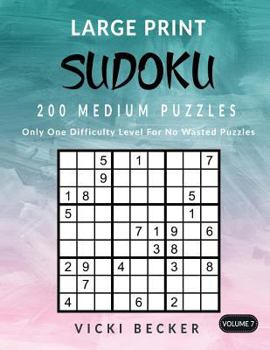Paperback Large Print Sudoku 200 Medium Puzzles: Only One Difficulty Level For No Wasted Puzzles [Large Print] Book