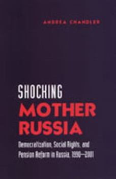 Hardcover Shocking Mother Russia: Democratization, Social Rights, and Pension Reform in Russia, 1990-2001 Book