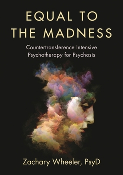 Hardcover Equal to the Madness: Countertransference Intensive Psychotherapy for Psychosis Book
